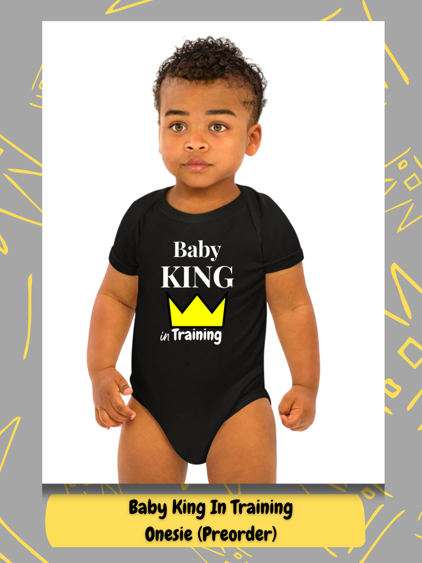 Baby King In Training Onesie (Coming Soon!)