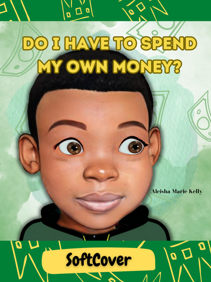 'Do I Have To Spend My Own Money?' (Softcover)| Bonus Financial Literacy Flash Cards Included